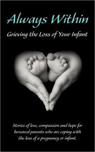 Title: Always Within; Grieving The Loss Of Your Infant, Author: Melissa L Eshleman