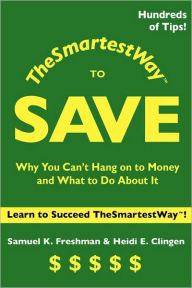 Title: TheSmartestWay to Save, Author: Samuel K Freshman