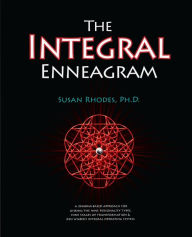 Title: The Integral Enneagram: A Dharma-Oriented Approach for Linking the Nine Personality Types, Nine Stages of Transformation & Ken Wilber's Integral Operating System, Author: Susan Rhodes