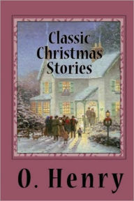 Title: Classic Christmas Stories, Author: O. Henry