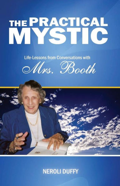 The Practical Mystic: Life-Lessons from Conversations with Mrs. Booth