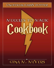 Title: Unofficial Harry Potter Cookbook: From Muggles To Magic, Author: Gina M Meyers