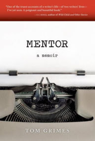 Title: Mentor: A Memoir, Author: Tom Grimes