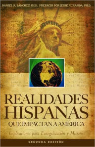 Title: Realidades Hispanas Que Impactan A AmÃ¯Â¿Â½rica: Implicaciones para la evangelizaciÃ¯Â¿Â½n y misiones, Author: Jesse Miranda