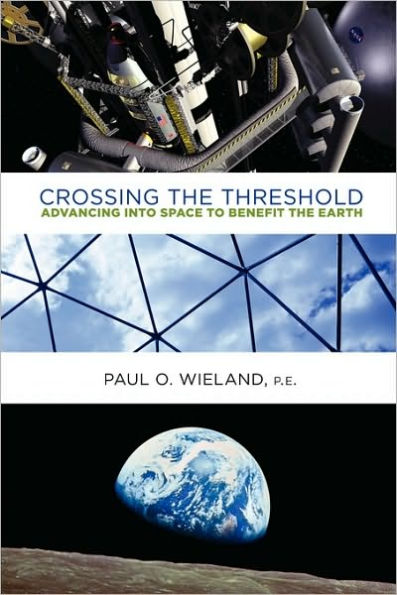 Crossing the Threshold: Advancing Into Space to Benefit Earth