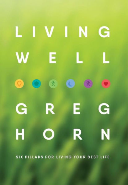 Living Well: Six Pillars for Living Your Best Life