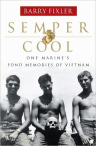 Title: Semper Cool: One Marine's Fond Memories of Vietnam, Author: Barry Fixler