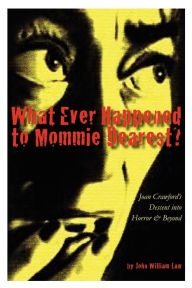Title: What Ever Happened to Mommie Dearest?, Author: John William Law