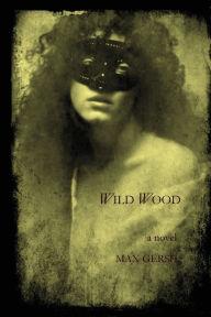 Title: Wild Wood, Author: Max Gersh