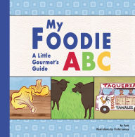 Title: My Foodie ABC: A Little Gourmet's Guide, Author: Puck