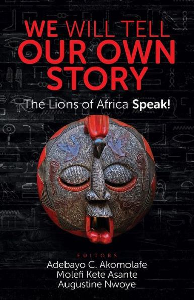 We Will Tell Our Own Story: The Lions of Africa Speak!