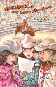 Title: Riddle at the Rodeo: A Camarata Cousins Mystery, Author: Claudia McAdam