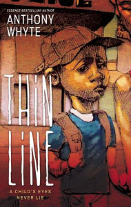 Title: Thin Line: A Child's Eyes Never Lie, Author: Anthony Whyte