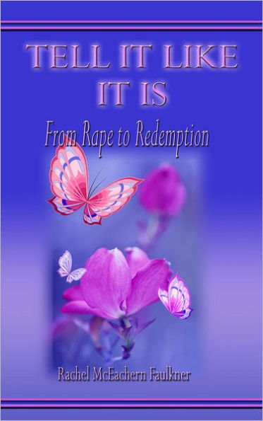 Tell It Like It Is: From Rape to Redemption