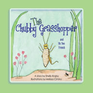 Title: The Chubby Grasshopper and His Two Friends, Author: Shelly Krajny