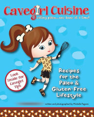 Title: Cavegirl Cuisine: eating paleo one bone at a time, Author: Michelle Fagone