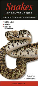 Title: Snakes of Central Texas: A Guide to Common and Notable Species, Author: Clint Pustejovsky