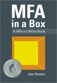 Title: MFA in a Box - A Why to Write Book, Author: John Rember