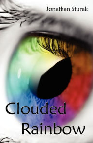 Title: Clouded Rainbow, Author: Jonathan Sturak