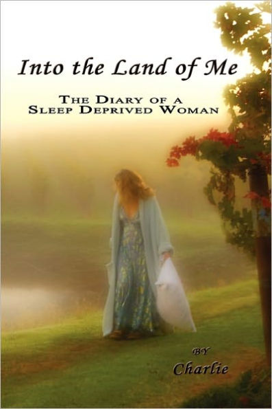 Into the Land of Me: The Diary of a Sleep Deprived Woman