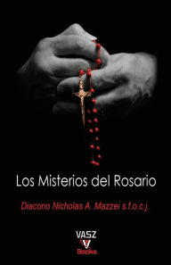 Title: Los Misterios del Rosario, Author: Nicholas A Mazzei