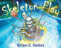 Skeleton Play: A Fun, Rhyming Halloween Book for Kids!