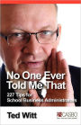 No One Ever Told Me That: 227 Tips for School Business Administrators