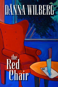 Title: The Red Chair: Literary Edition with Book Group Discussion Questions, Author: Danna Wilberg