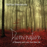 Title: Rumination: Of Steeping and Loss, then New Life, Author: Matthias Mendezona