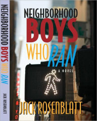 Title: Neighborhood Boys Who Ran, Author: Jack Rosenblatt