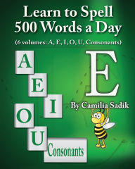 Title: Learn to Spell 500 Words a Day: The Vowel E (vol. 2), Author: Camilia Sadik