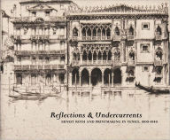 Title: Reflections and Undercurrents: Ernest Roth and Printmaking in Venice, 1900-1940, Author: Eric Denker