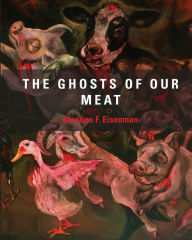 Title: Sue Coe: The Ghosts of Our Meat, Author: 