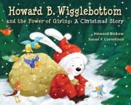 Title: Howard B. Wigglebottom and the Power of Giving: A Christmas Story, Author: M Curreli