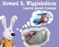 Title: Howard B. Wigglebottom Learns About Courage, Author: Reverend Ana