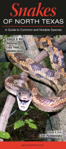 Title: Snakes of North Texas: A Guide to Common and Notable Species, Author: Clint Pustejovsky