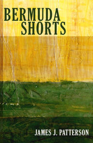 Title: Bermuda Shorts, Author: James Patterson