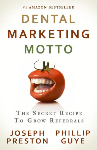 Dental Marketing Motto: The Secret Recipe To Grow Referrals