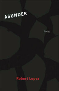 Title: Asunder, Author: Robert Lopez