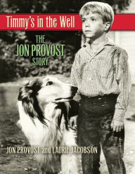 Title: Timmy's in the Well: The Jon Provost Story, Author: Laurie Jacobson