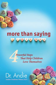 Title: More Than Saying I Love You: 4 Powerful Steps That Help Children Love Themselves, Author: John Shrapnel