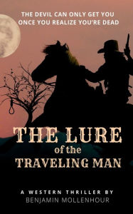 Title: The Lure of the Traveling Man, Author: Benjamin Mollenhour