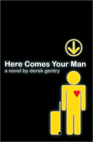 Title: Here Comes Your Man, Author: Derek Gentry
