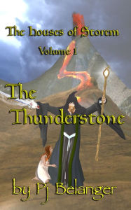 Title: The Houses of Storem - Volume 1 - The Thunderstone, Author: Pj Belanger