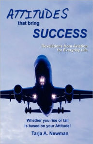 Title: ATTITUDES that bring SUCCESS, Author: Tarja A Newman