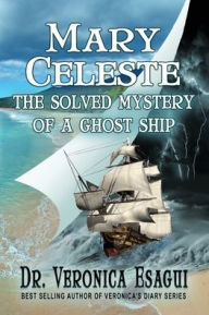 Title: Mary Celeste- The Solved Mystery of a Ghost Ship, Author: esagui