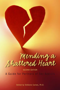Title: Mending a Shattered Heart: A Guide for Partners of Sex Addicts, Author: Stefanie Carnes