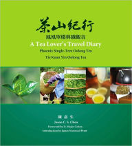 Title: A Tea Lover's Travel Diary: Phoenix Single-Tree Oolong Tea Tie Kuan Yin Oolong Tea, Author: Jason C. S. Chen