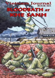 Title: Vietnam Journal Book Six: Bloodbath at Khe Sanh, Author: Don Lomax