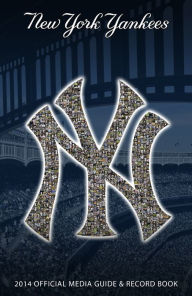 Title: New York Yankees Official 2014 Media Guide and Record Book, Author: New York Yankees Media Relations Department